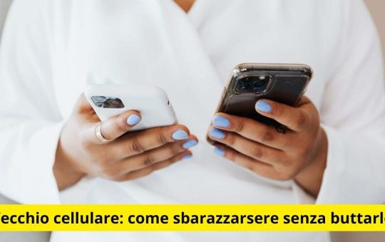 Vecchio cellulare come sbarazzarsene