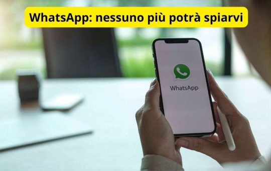 WhatsApp nessuno più potrà spiarvi